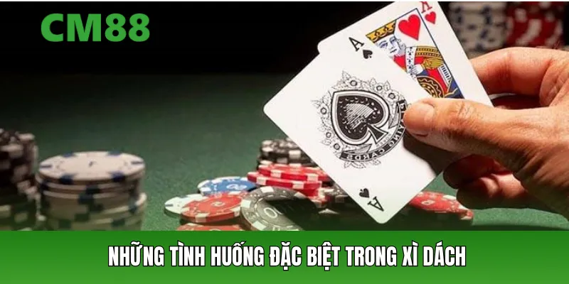 Những tình huống đặc biệt trong xì dách