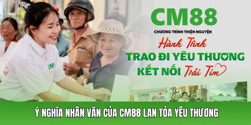 Ý nghĩa nhân văn của CM88 Lan Tỏa Yêu Thương