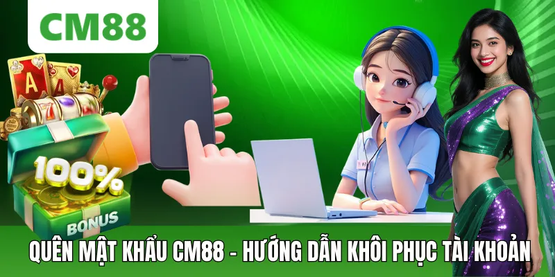 Quên Mật Khẩu CM88 – Hướng Dẫn Khôi Phục Tài Khoản
