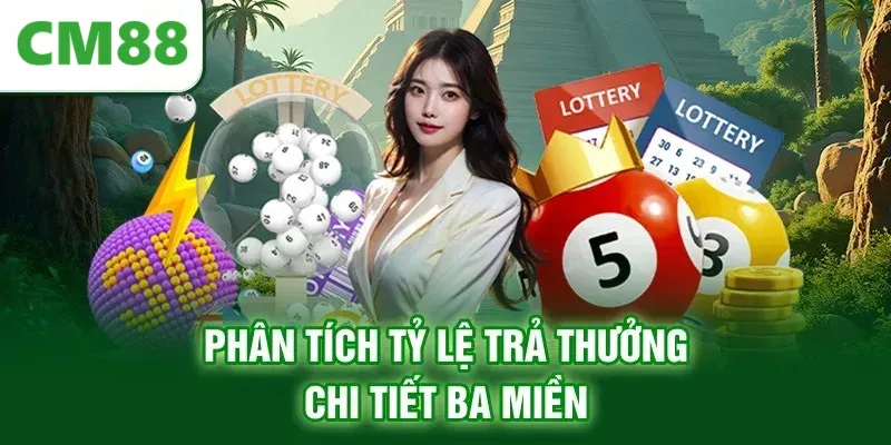 Phân tích tỷ lệ trả thưởng chi tiết ba miền