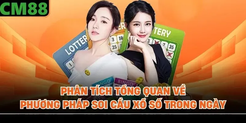 Phân tích tổng quan về phương pháp soi cầu xổ số trong ngày