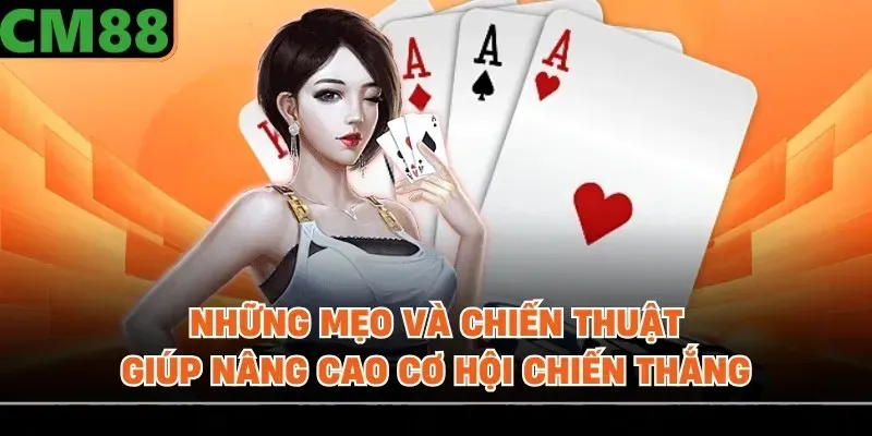 Những mẹo và chiến thuật giúp nâng cao cơ hội chiến thắng