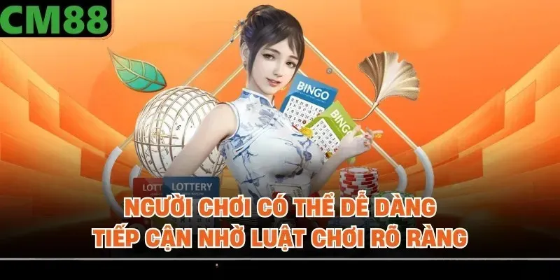 Người chơi có thể dễ dàng tiếp cận nhờ luật chơi rõ ràng