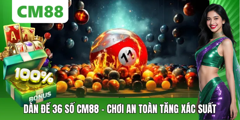 Dàn Đề 36 Số CM88 – Chiến Lược Phủ Rộng, Tăng Cơ Hội Trúng