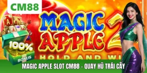Magic Apple Slot CM88 – Trải Nghiệm Slot Trái Cây Hấp Dẫn