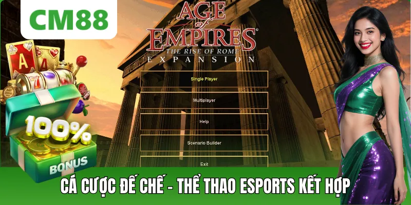 Cá Cược Đế Chế – Xu Hướng Esports Kết Hợp Giải Trí Đỉnh Cao