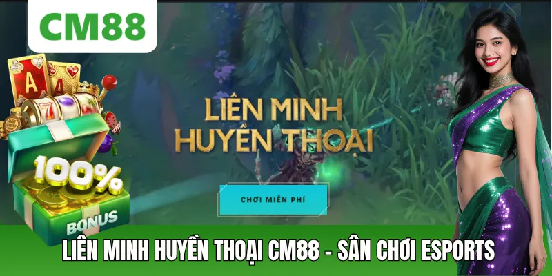 Cá Cược Liên Minh Huyền Thoại CM88 – Kèo Esports Đa Dạng