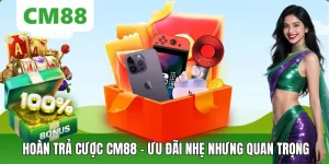 Hoàn Trả Cược CM88: Cơ Chế Giữ Vốn Giúp Người Chơi Đỡ Áp Lực