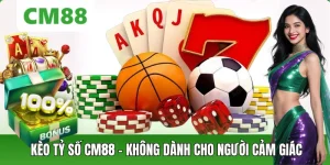 Kèo Tỷ Số CM88: Kiểu Kèo Khó Nhưng Rất Đáng Để Phân Tích