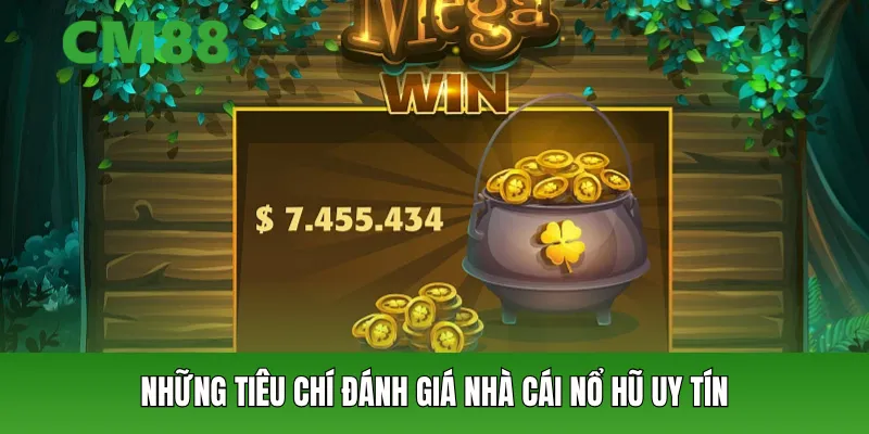 Những tiêu chí đánh giá nhà cái nổ hũ uy tín