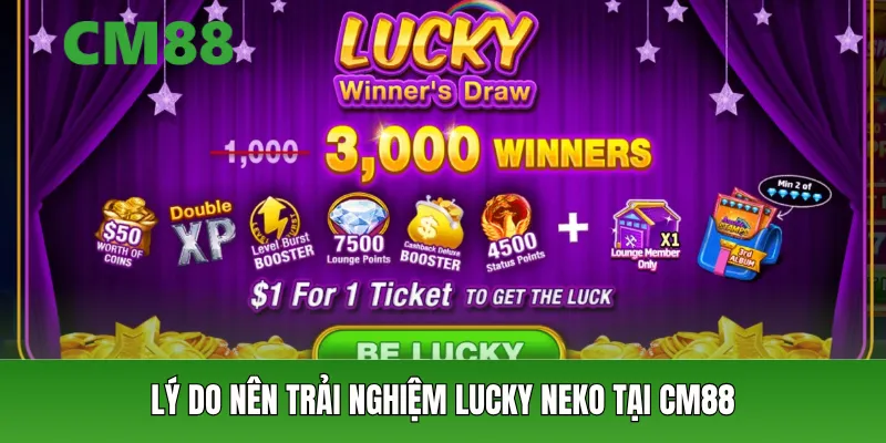 Lý do nên trải nghiệm Lucky Neko tại CM88