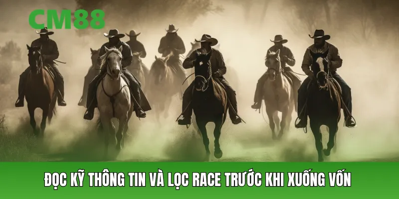 Check kỹ thông tin và lọc race trước khi xuống vốn