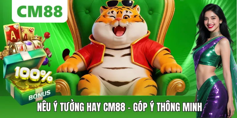 Nêu Ý Tưởng Hay CM88 – Cơ Hội Nhận Thưởng Đến 10.000 Điểm
