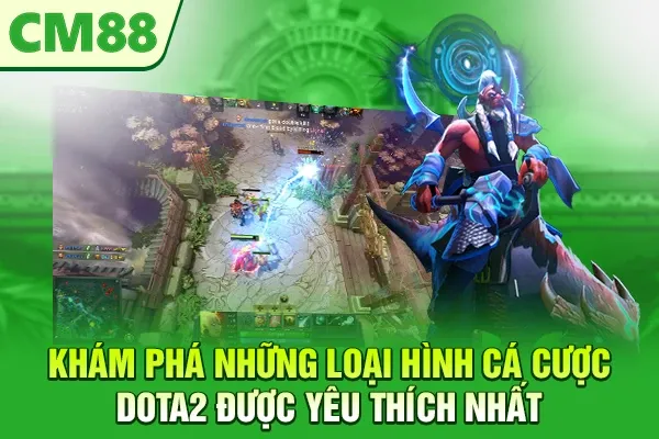 Khám phá những loại hình cá cược Dota2 được yêu thích nhất