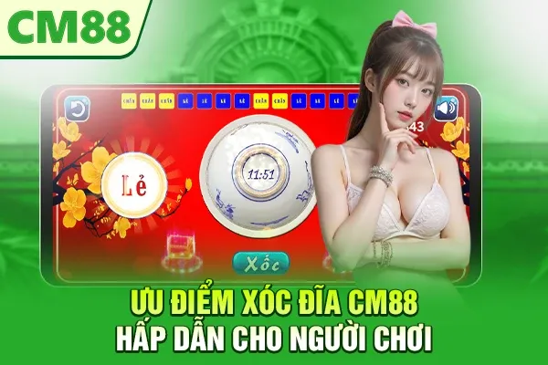 Ưu điểm xóc đĩa CM88 hấp dẫn cho người chơi